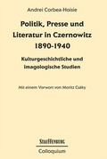 Cover: Politik, Presse und Literatur in Czernowitz 1890-1940 - Stauffenburg