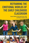 Cover: Reframing the Emotional Worlds of the Early Childhood Classroom - Routledge