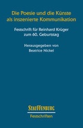 Cover: Die Poesie und die K&uuml;nste als inszenierte Kommunikation. Festschrift f&uuml;r Reinhard Kr&uuml;ger zum 60. Geburtstag - Stauffenburg