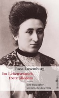Cover: Rosa Luxemburg. Im Lebensrausch, trotz alledem - Aufbau