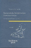 Cover: Karnevaleske K&ouml;rperwelten Francisco Goyas - Stauffenburg