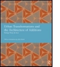 Enlarge image Cover: Urban Transformations and the Architecture of Additions - Routledge