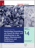 Cover: Nachhaltige Entwicklung als Chance f&uuml;r Klein- und Mittelbetriebe in der Region Ober&ouml;sterreich, S&uuml;db&ouml;hmen und Niederbayern - Trauner Verlag