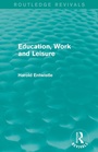 Cover: Education, Work and Leisure (Routledge Revivals) - Routledge