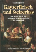 Cover: Kayserfleisch und Steiererkas - Steirische Verlagsgesellschaft