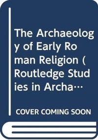 Abbildung von: The Archaeology of Early Roman Religion - Routledge