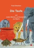 Cover: Die Taufe und andere M&auml;rchen und Geschichten aus Nigeria - Leykam