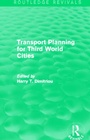 Cover: Transport Planning for Third World Cities (Routledge Revivals) - Routledge