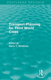 Enlarge image Cover: Transport Planning for Third World Cities (Routledge Revivals) - Routledge