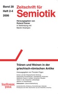 Cover: Zeitschrift f&uuml;r Semiotik / Tr&auml;nen und Weinen in der griechisch-r&ouml;mischen Antike - Stauffenburg