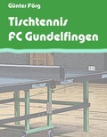 Cover: Tischtennis FC Gundelfingen - BoD - Books on Demand