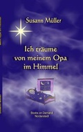 Cover: Ich tr&auml;ume von meinem Opa im Himmel! - BoD - Books on Demand