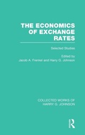 Cover: The Economics of Exchange Rates (Collected Works of Harry Johnson) - Routledge