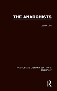 Enlarge image Cover: The Anarchists (RLE Anarchy) - Routledge