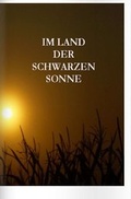 Cover: IM LAND DER SCHWARZEN SONNE - epubli
