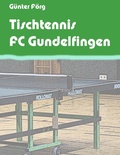 Cover: Tischtennis FC Gundelfingen - BoD - Books on Demand