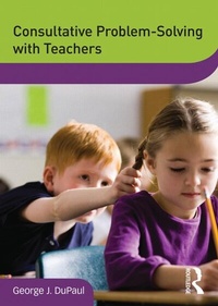 Enlarge image Cover: Consultative Problem-Solving with Teachers - Routledge