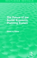 Cover: The Future of the Soviet Economic Planning System (Routledge Revivals) - Routledge