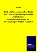 Cover: Die Beziehungen zwischen Farbe und Konstitution bei organischen Verbindungen - Outlook
