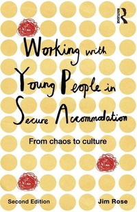 Enlarge image Cover: Working with Young People in Secure Accommodation - Routledge