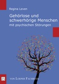 Cover: Geh&ouml;rlose und schwerh&ouml;rige Menschen mit psychischen St&ouml;rungen - Loeper Karlsruhe