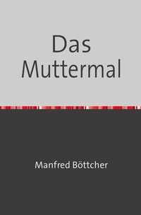 Enlarge image Cover: Das Muttermal - epubli