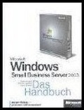 Cover: Microsoft Windows Small Business Server 2003 - Das Handbuch, Standard und Premium Edition - Microsoft