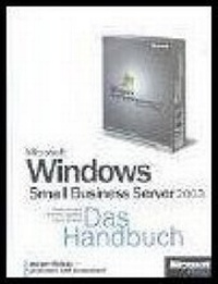 Enlarge image Cover: Microsoft Windows Small Business Server 2003 - Das Handbuch, Standard und Premium Edition - Microsoft