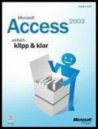 Abbildung von: Microsoft Office Access 2003 - einfach klipp & klar - Microsoft