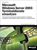 Cover: Microsoft Windows Server 2003 Terminaldienste einsetzen - Microsoft