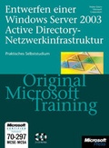 Cover: Entwerfen einer Windows Server 2003 Active Directory- und Netzwerkinfrastruktur - Original Microsoft Training: Examen 70-297 - Microsoft