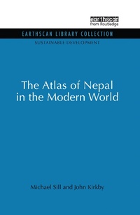 Enlarge image Cover: Atlas of Nepal in the Modern World - Earthscan Ltd
