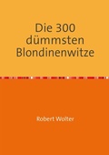 Cover: Die 300 d&uuml;mmsten Blondinenwitze - epubli
