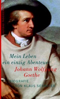 Cover: Johann Wolfgang Goethe. Mein Leben ein einzig Abenteuer - Aufbau