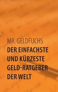 Abbildung von: Der einfachste und kürzeste Geld-Ratgeber der Welt - BoD - Books on Demand