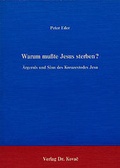 Cover: Warum musste Jesus sterben? - Kovac, Dr. Verlag