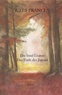 Enlarge image Cover: Die Insel Lharos / Die Insel Lharos - Das Ende der Jugend - epubli