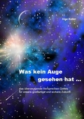 Cover: Was kein Auge gesehen hat ... - epubli