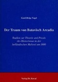 Cover: Der Traum von Batavisch Arcadia - Kovac, Dr. Verlag