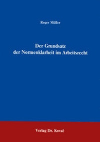 Abbildung von: Der Grundsatz der Normenklarheit im Arbeitsrecht - Kovac, Dr. Verlag