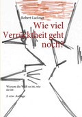 Cover: Wie viel Verr&uuml;cktheit geht noch? - BoD - Books on Demand