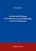 Cover: Autorit&auml;t und Erziehung als Problem der neueren Philosophie seit S&ouml;ren Kierkegaard - Kovac, Dr. Verlag