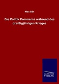 Cover: Die Politik Pommerns Wahrend Des Dreissigjahrigen Krieges - Outlook