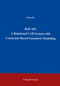 Enlarge image Cover: RelCAD: A Relational CAD System with Contraint Based Geometric Modelling - Kovac, Dr. Verlag