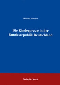Bild: Die Kinderpresse in der Bundesrepublik Deutschland - Kovac, Dr. Verlag