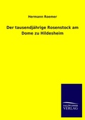 Cover: Der tausendjaehrige Rosenstock am Dome zu Hildesheim - Outlook