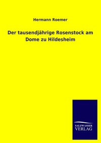 Enlarge image Cover: Der tausendjaehrige Rosenstock am Dome zu Hildesheim - Outlook