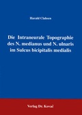Cover: Die Intraneurale Topographie des N. medianus und N. ulnaris im Sulcus bicipitalis medialis - Kovac, Dr. Verlag