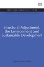Cover: Structural Adjustment, the Environment and Sustainable Development - Routledge