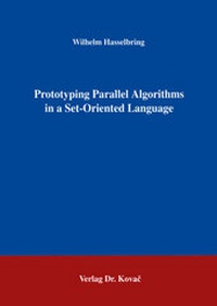 Abbildung von: Prototyping Parallel Algorithms in a Set-Oriented Language - Kovac, Dr. Verlag